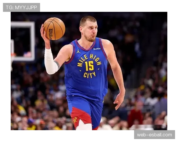 掘金防守效率117.5联盟第22,约基奇防守端移动成体系软肋 掘金防守效率117.5联盟第22,约基奇防守端移动成体系软肋